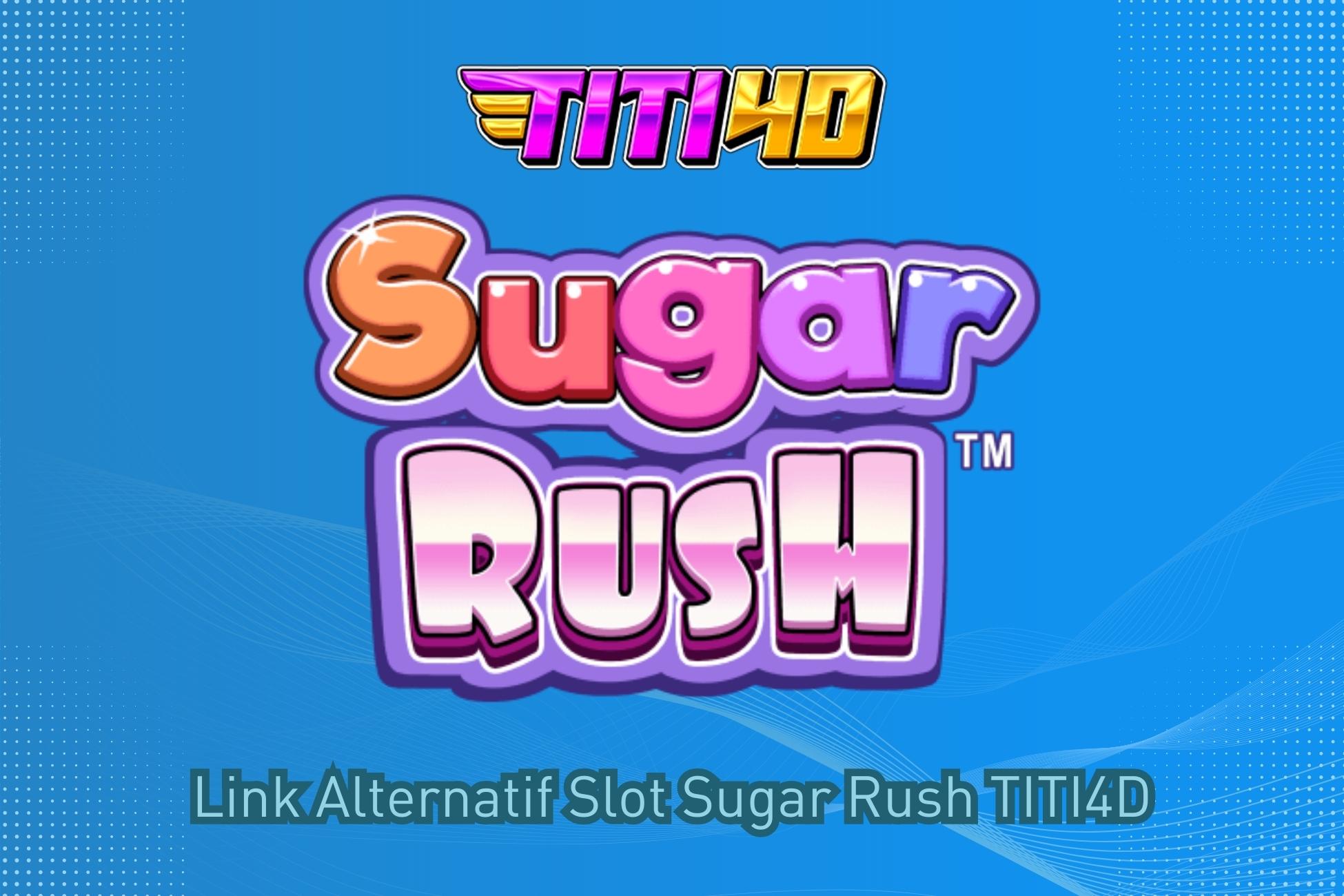 Link Alternatif Slot Sugar Rush TITI4D