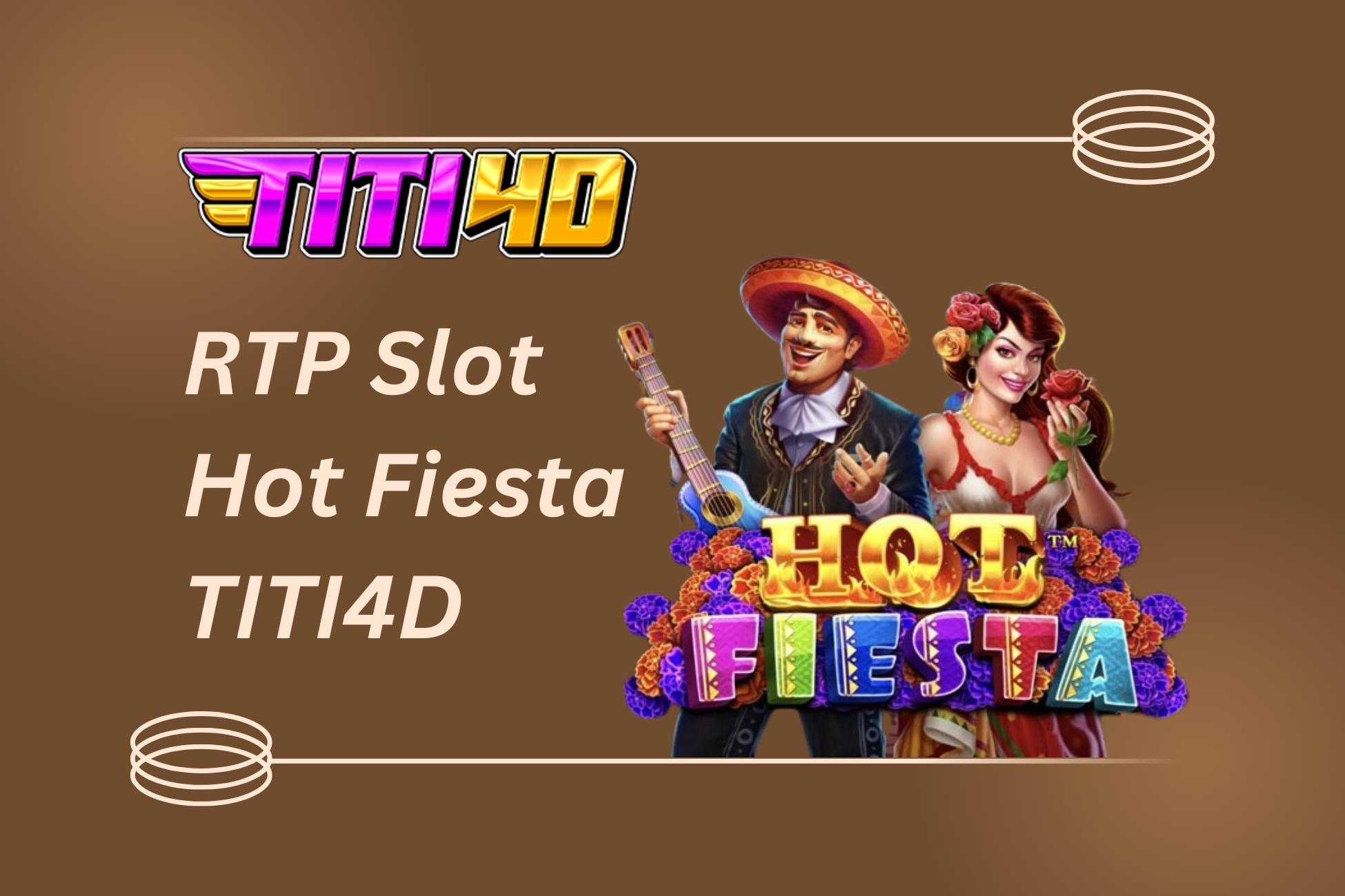 RTP Slot Hot Fiesta TITI4D