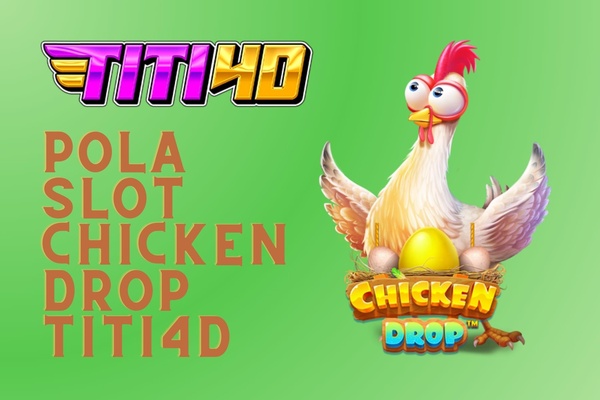 Pola Slot Chicken Drop TITI4D