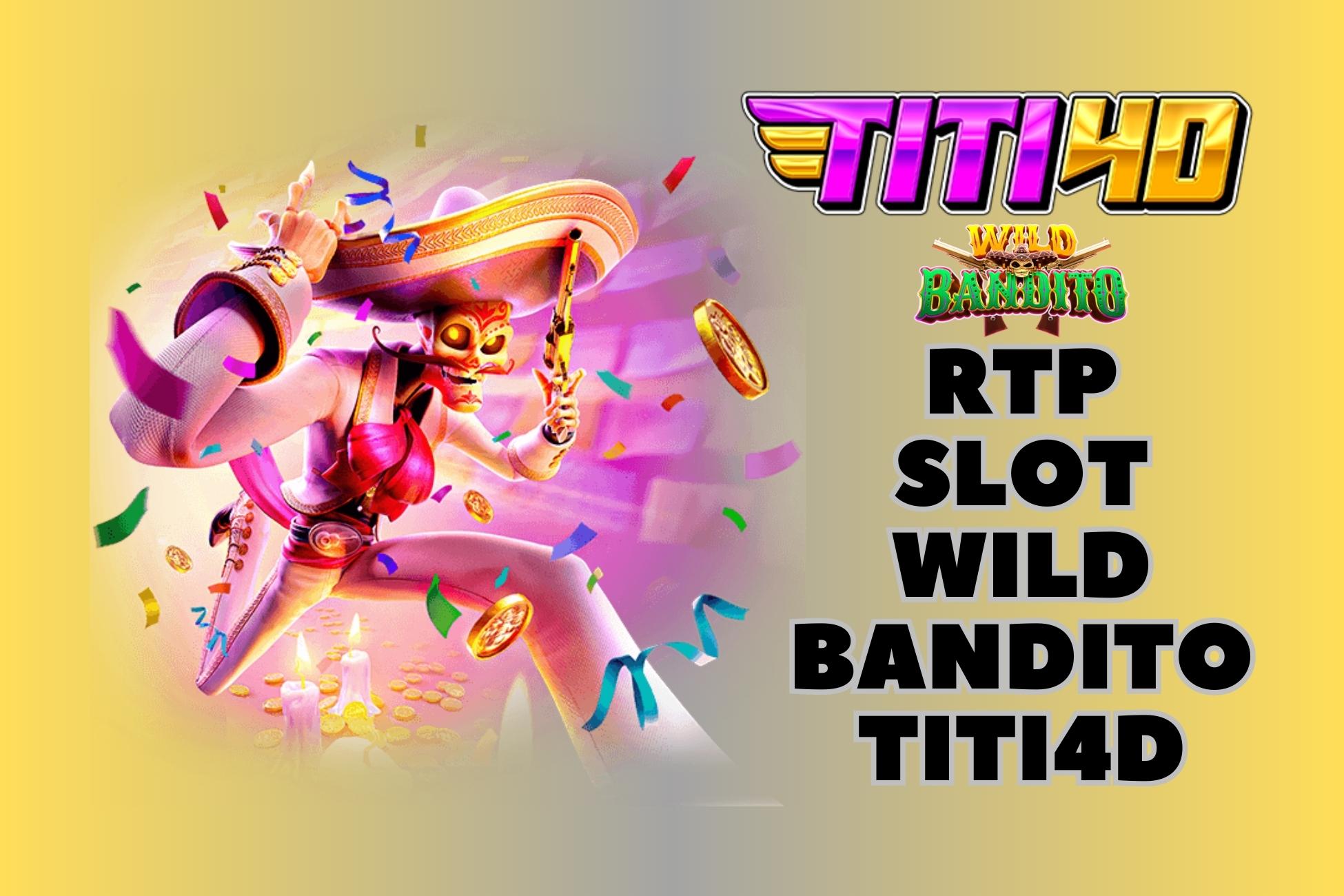 RTP Slot Wild Bandito TITI4D
